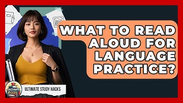 What To Read Aloud For Language Practice? - Ultimate Study Hacks