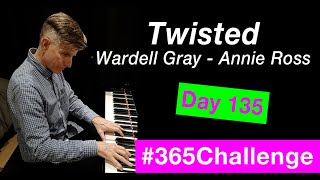 Twisted - Joni Mitchell/Annie Ross/Bette Midler | cover | #365Challenge DAY 135