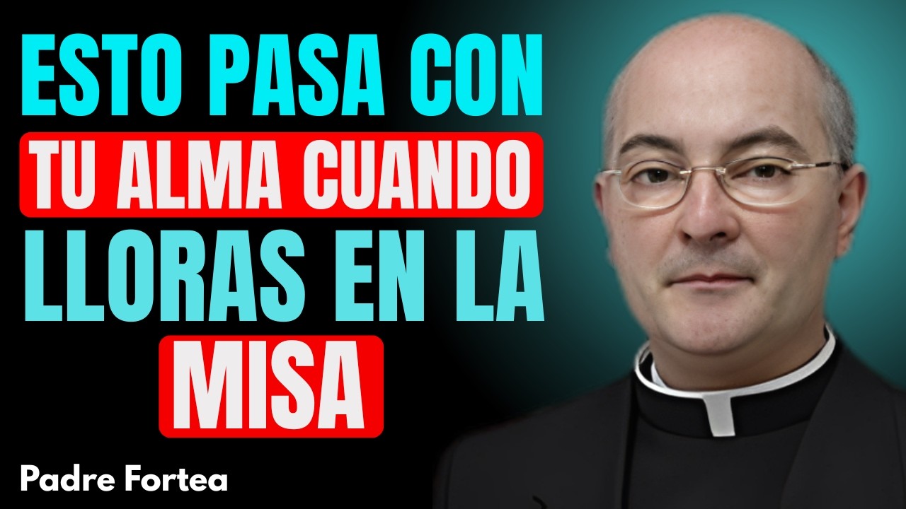 ¿Por Qué Lloras en la Misa? Padre Fortea Revela lo Que Dios Está Haciendo en Tu Alma
