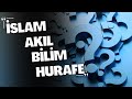 İslam, Akıl, Bilim ve Hurafeler / Ebubekir Sofuoğlu ve Caner Taslaman/ Ferda Yıldırım / Her Açıdan