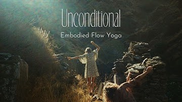 Embodied Flow Yoga | Unconditional