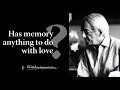 Has Memory Anything To Do With Love Krishnamurti mp3