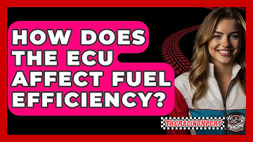 How Does The ECU Affect Fuel Efficiency? - The Racing Xpert