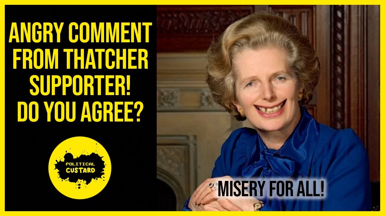 ANGRY COMMENT From Thatcher Supporter: 