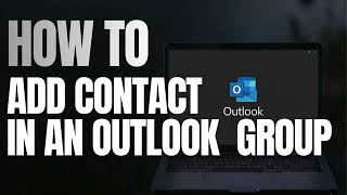 How to Add a Contact to a Group in Outlook