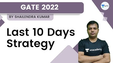 Last 10 Days Strategy | GATE-22 | By Shailendra Kumar