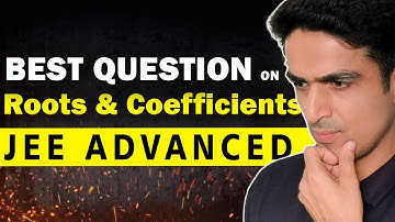 Toughest Question of JEE Advanced | Quadratic Equations | Arvind Kalia Sir