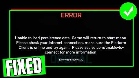 How To Fix "Unable to load persistence data" Error In Battlefield 2042 - Fix Error Code: 600P: 13C