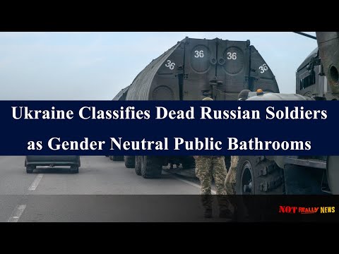 Ukraine Government Designates Dead Russian Soldiers as Gender Neutral Public Bathrooms