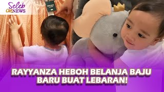 Antusiasnya RAYYANZA CIPUNG Belanja Baju Lebaran! Persis Kayak Mama Gigi - Seleb On News