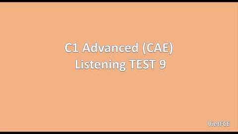 C1 Advanced (CAE) Listening Test 9  with answers