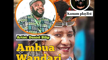 Ambua Wandari || Daniel Bilip || PNG music 🇵🇬💯🎶