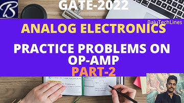 #16 - Practice Problems on Op-Amp || Part 2 || GATE 2022 || Analog Electronics || BaluTechLines