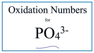 How to find the Oxidation Number for P in the PO4 3- ion.     (Phosphate ion)