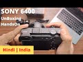 Sony A6400 UnBoxing 2020. Best 4k Mirrorless Camera Ever, Best Cinematic Video Camera In Hindi.