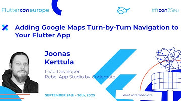 Add Google Maps Turn-by-Turn Navigation to Your Flutter App - Joonas Kerttula | Fluttercon EU 2025