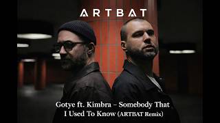 Gotye Ft. Kimbra - Somebody That I Used To Know (Artbat Remix)