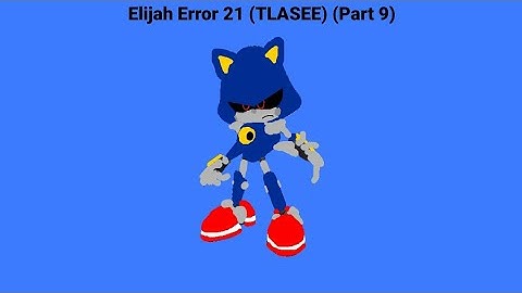 Elijah Error 21 (TLASEE) Part 9