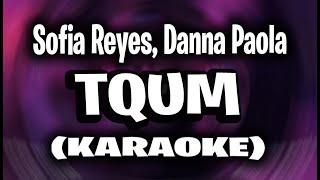 Sofia Reyes, Danna Paola - tqum [KARAOKE]