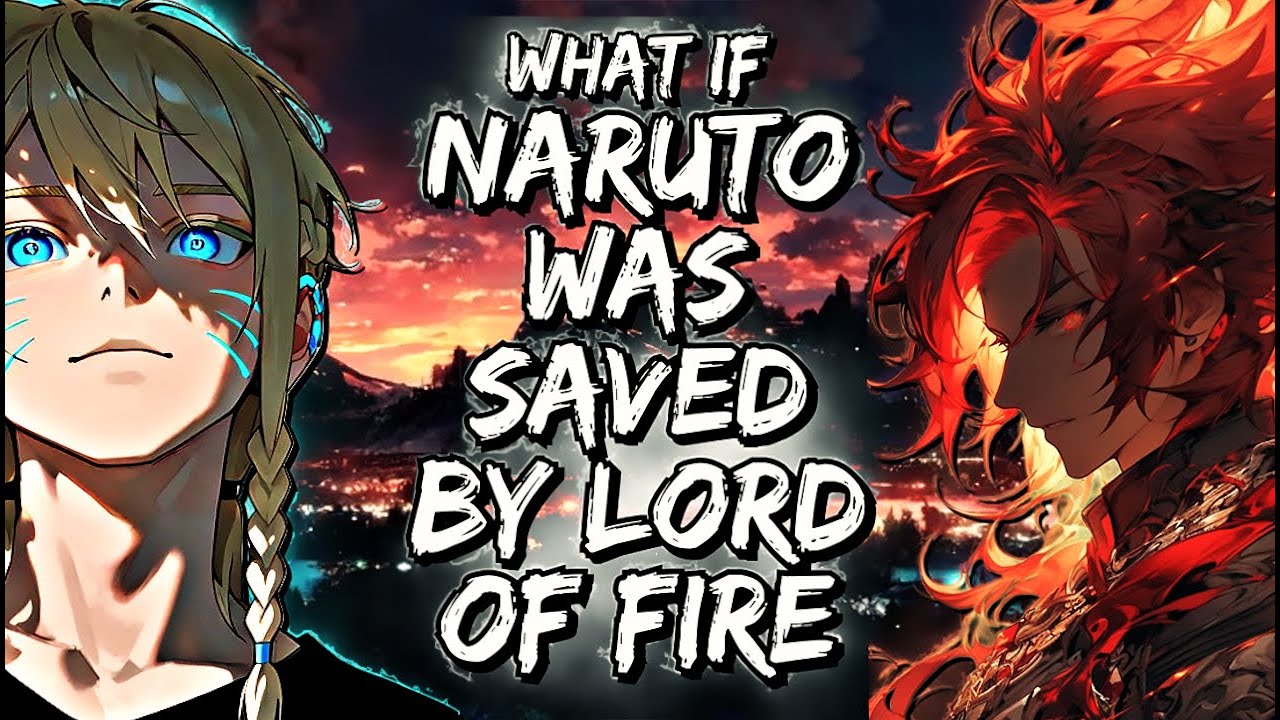 What If Kid Naruto Was Saved By Lord Of Fire
