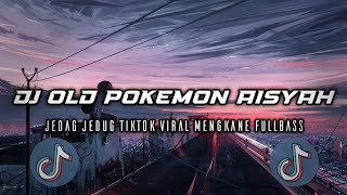 Download Lagu DJ OLD ADA POKEMON TUMPO JEDAG JEDUG STYLE BASS SLOW APRI RMX TIKTOK VIRAL MENGKANE  MP3
