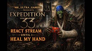 MK ULTRA  NO CONTROLLER WOW UNTIL MY HAND IS BETTER EXPEDITION 33/ REACTION STREAM  #streamer #rpg