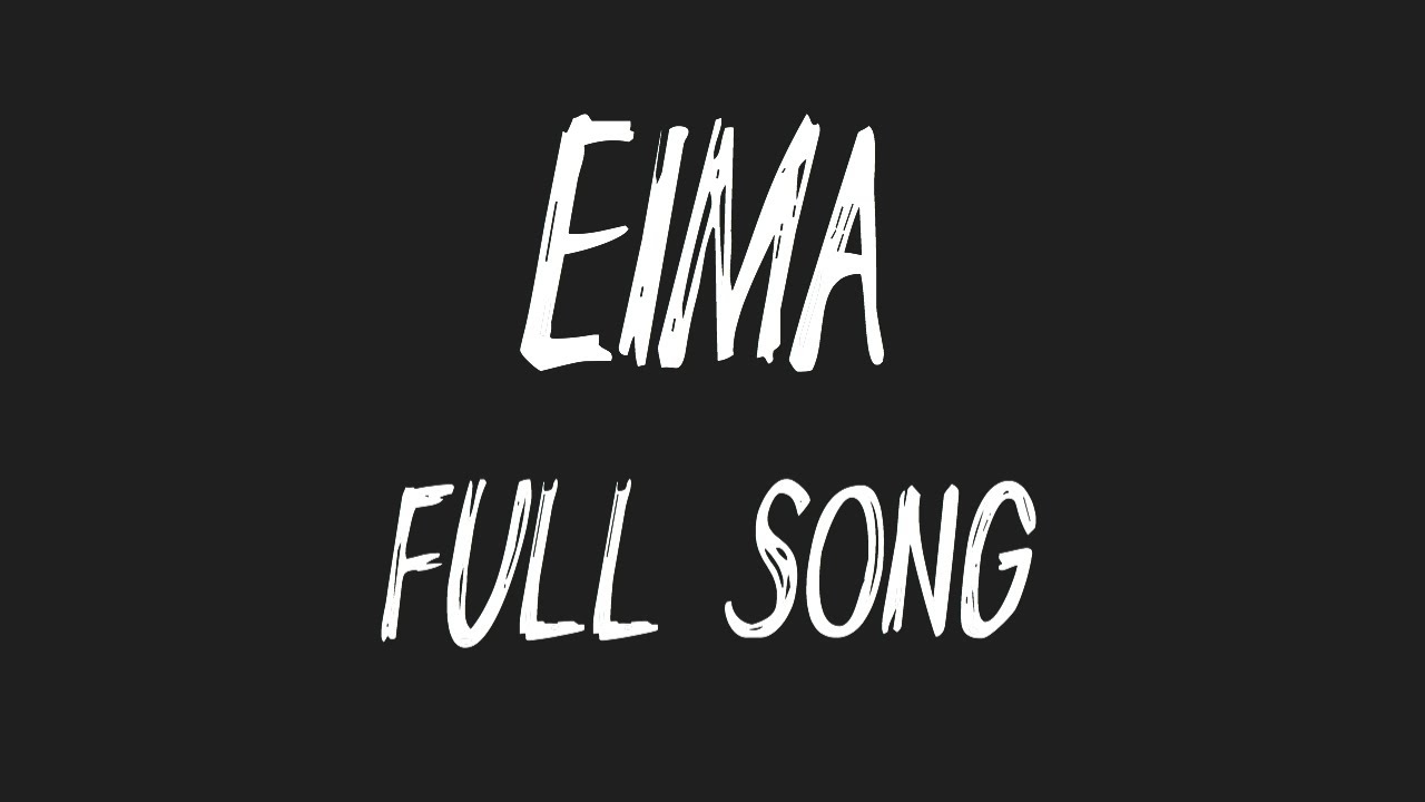 EIMA   Full Song by Spruce Foil EIMA