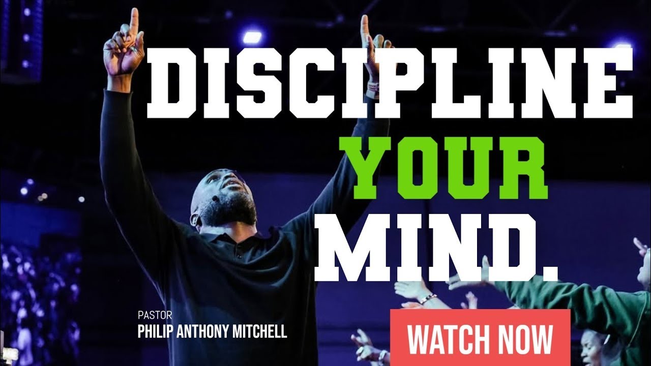 DISCIPLINE YOUR MIND AND HEART    Philip Anthony Mitchell 2819 Church