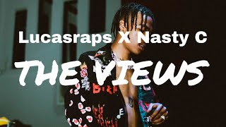 Lucasraps X Nasty C - The Views (Official Lyrics Video)