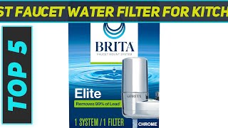 Top 5 Best Faucet Water Filter For Kitchen in 2024