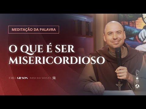 Vídeo: O que é ser misericordioso?