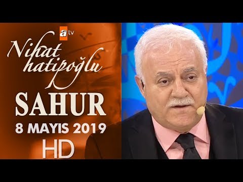Nihat Hatipoğlu ile Sahur - 8 Mayıs 2019