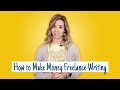 How to Make Money Freelance Writing (For Beginners)