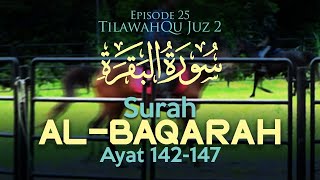 TilawahQu Surah Al-Baqarah Ayat 142-147 [Episode 25]