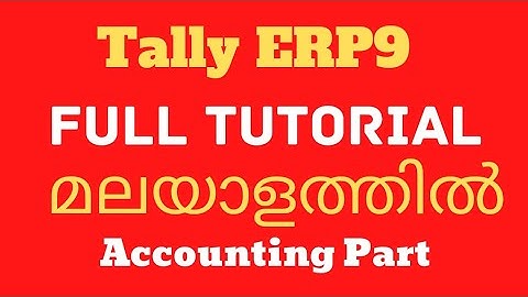 Tally ERP9 Full Tutorial in Malayalam. Accounting Part.  ടാലി എളുപ്പത്തിൽ പഠിക്കാം.