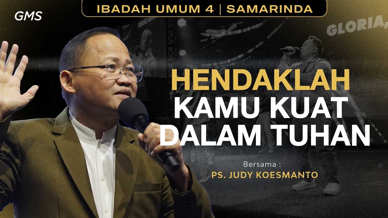 GMS SAMARINDA | HENDAKLAH KAMU KUAT DALAM TUHAN - PS. JUDY KOESMANTO