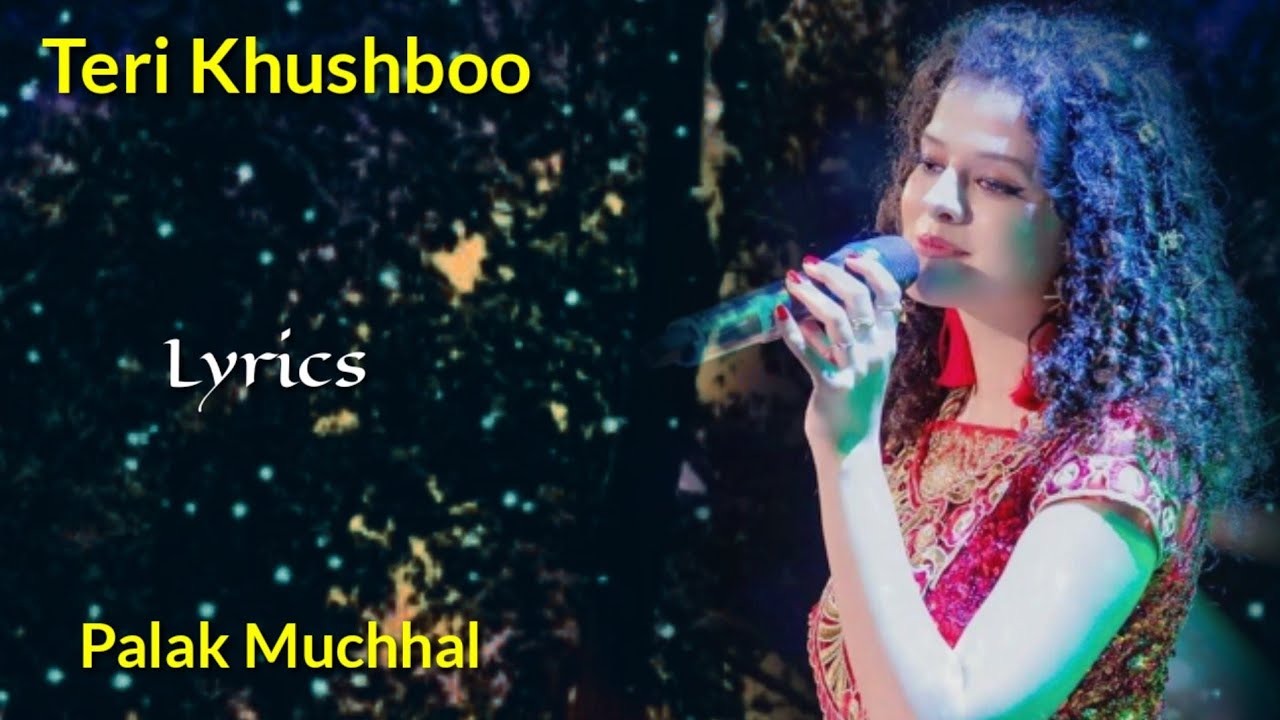 Teri Khushboo Lyrics   Palak Muchhal  Jeet Gannguli Rashmi Singh