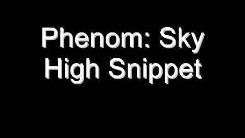 Phenom Sky High Snippet