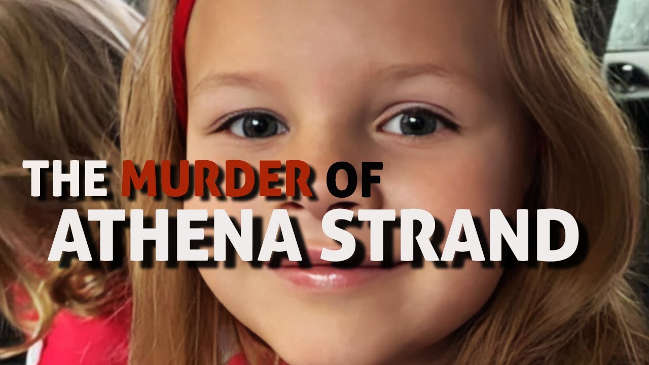 The Abduction And Murder Of Athena Strand Youtube