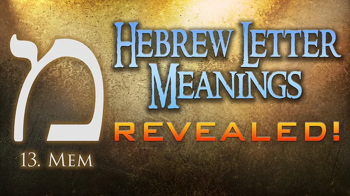 Hebrew Letter Meanings Revealed! Part 13: Mem - Eric Burton