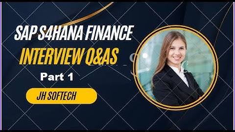 SAP S4 HANA FINANCE INTERVIEW QUESTION & ANSWERS PART 2