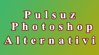 Ən Yaxşı Pulsuz Photoshop Alternativi (Pulsuz və Professional)