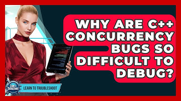 Why Are C++ Concurrency Bugs So Difficult To Debug? - Learn To Troubleshoot