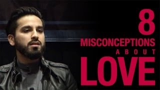 8 Misconceptions About Love - Saad Tasleem