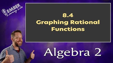 8-4 Graphing Rational Functions | Algebra 2 | Ember Learning Labs