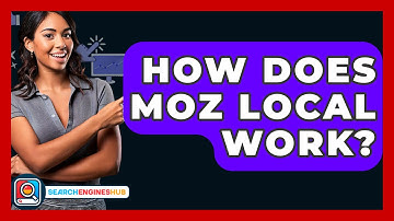 How Does MOZ Local Work? - SearchEnginesHub.com