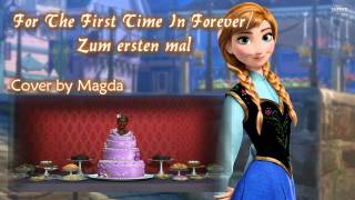 ♪ For The First Time In Forever⌠Magda⌡German/Frozen Soundtrack