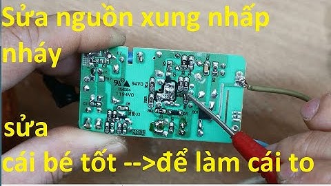 Sửa nguồn xung áp ra nhấp nháy,tụt,không kéo được tải