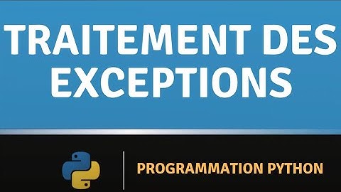 Traitement des exceptions en Python