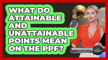 What Do Attainable And Unattainable Points Mean On The PPF? - Macroecon Experts